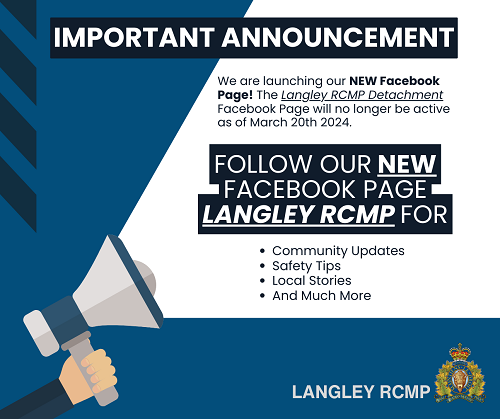 important announcement we are launching our new facebook page. the langley RCMP detachment facebook page will no longer be active as of march 20th 2024 follow our new facebook page langley RCMP for community updates safety tips local stories and more